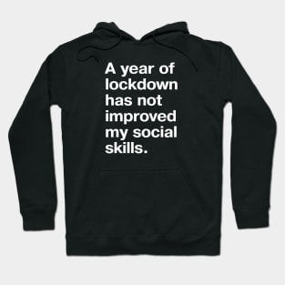 A year of lockdown has not improved my social skills. Hoodie